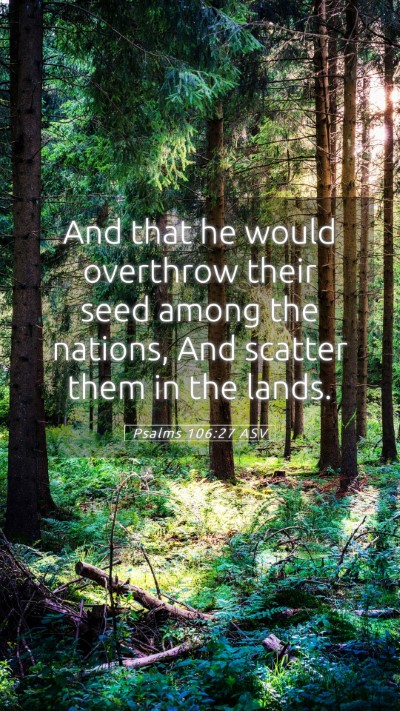 Picture 05 - Psalms 106:27 ASV Mobile Phone Wallpaper - And that he would overthrow their seed among the - Mobile Bible Verse Wallpaper
