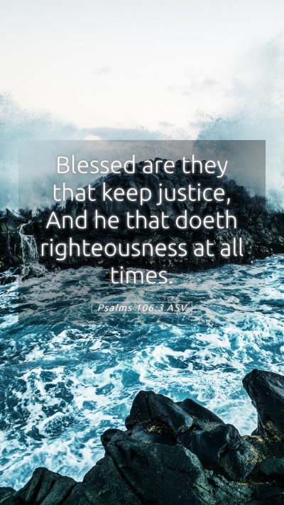 Picture 05 - Psalms 106:3 ASV Mobile Phone Wallpaper - Blessed are they that keep justice, And he that - Mobile Bible Verse Wallpaper