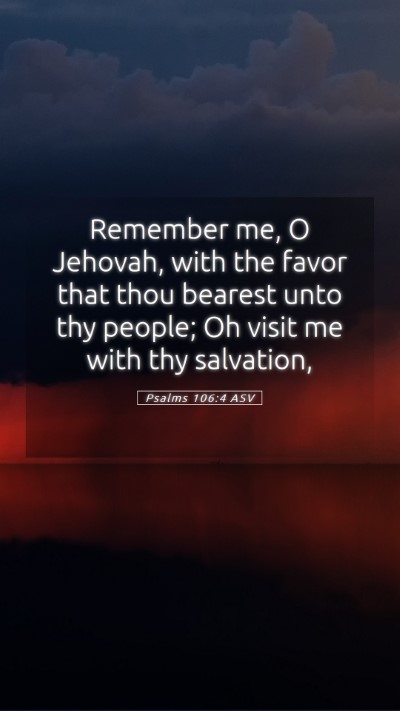 Picture 05 - Psalms 106:4 ASV Mobile Phone Wallpaper - Remember me, O Jehovah, with the favor that thou - Mobile Bible Verse Wallpaper