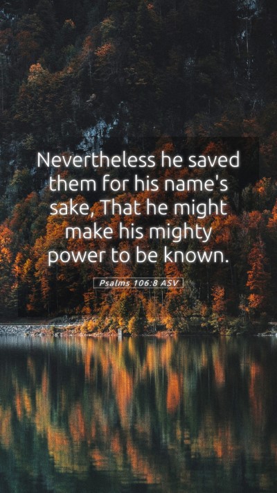 Picture 05 - Psalms 106:8 ASV Mobile Phone Wallpaper - Nevertheless he saved them for his name's sake, - Mobile Bible Verse Wallpaper