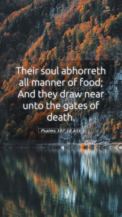 Picture 05 - Psalms 107:18 ASV Mobile Phone Wallpaper - Their soul abhorreth all manner of food; And they - Mobile Bible Verse Wallpaper