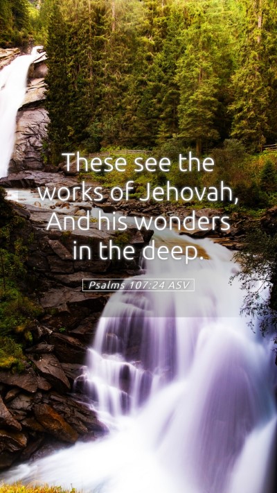 Picture 05 - Psalms 107:24 ASV Mobile Phone Wallpaper - These see the works of Jehovah, And his wonders - Mobile Bible Verse Wallpaper