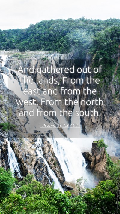 Picture 05 - Psalms 107:3 ASV Mobile Phone Wallpaper - And gathered out of the lands, From the east and - Mobile Bible Verse Wallpaper