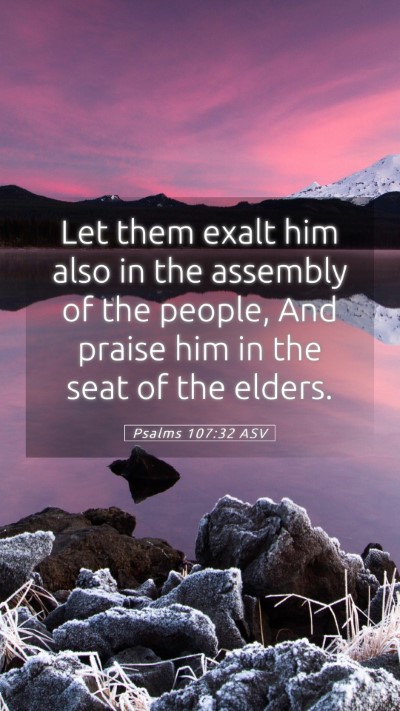 Picture 05 - Psalms 107:32 ASV Mobile Phone Wallpaper - Let them exalt him also in the assembly of the - Mobile Bible Verse Wallpaper