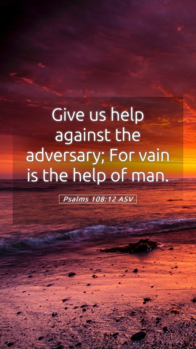 Picture 05 - Psalms 108:12 ASV Mobile Phone Wallpaper - Give us help against the adversary; For vain is - Mobile Bible Verse Wallpaper