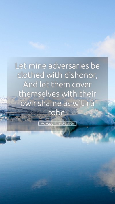 Picture 05 - Psalms 109:29 ASV Mobile Phone Wallpaper - Let mine adversaries be clothed with dishonor, - Mobile Bible Verse Wallpaper