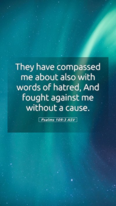 Picture 05 - Psalms 109:3 ASV Mobile Phone Wallpaper - They have compassed me about also with words of - Mobile Bible Verse Wallpaper