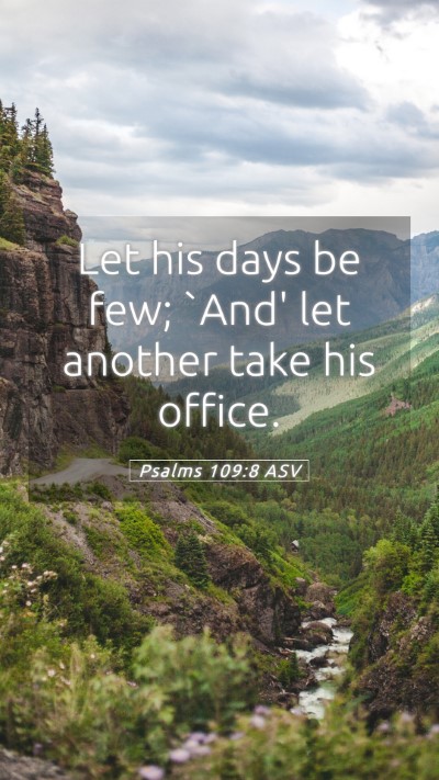 Picture 05 - Psalms 109:8 ASV Mobile Phone Wallpaper - Let his days be few; `And' let another take his - Mobile Bible Verse Wallpaper