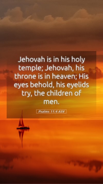 Picture 05 - Psalms 11:4 ASV Mobile Phone Wallpaper - Jehovah is in his holy temple; Jehovah, his - Mobile Bible Verse Wallpaper