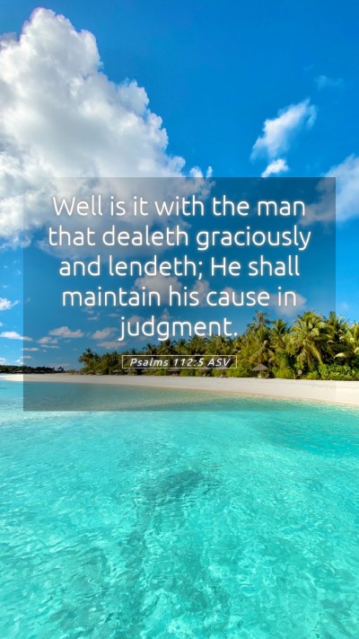 Picture 05 - Psalms 112:5 ASV Mobile Phone Wallpaper - Well is it with the man that dealeth graciously - Mobile Bible Verse Wallpaper