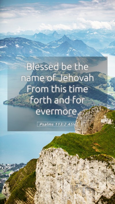 Picture 05 - Psalms 113:2 ASV Mobile Phone Wallpaper - Blessed be the name of Jehovah From this time - Mobile Bible Verse Wallpaper