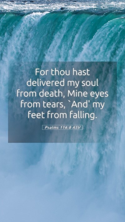 Picture 05 - Psalms 116:8 ASV Mobile Phone Wallpaper - For thou hast delivered my soul from death, Mine - Mobile Bible Verse Wallpaper
