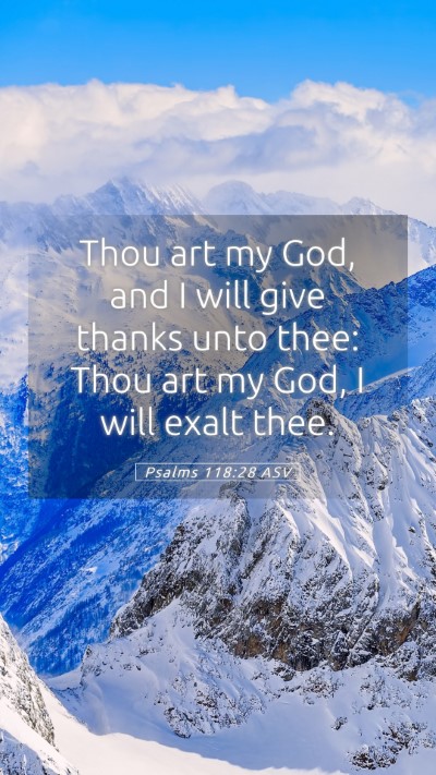 Picture 05 - Psalms 118:28 ASV Mobile Phone Wallpaper - Thou art my God, and I will give thanks unto - Mobile Bible Verse Wallpaper
