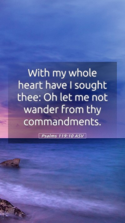 Picture 05 - Psalms 119:10 ASV Mobile Phone Wallpaper - With my whole heart have I sought thee: Oh let me - Mobile Bible Verse Wallpaper