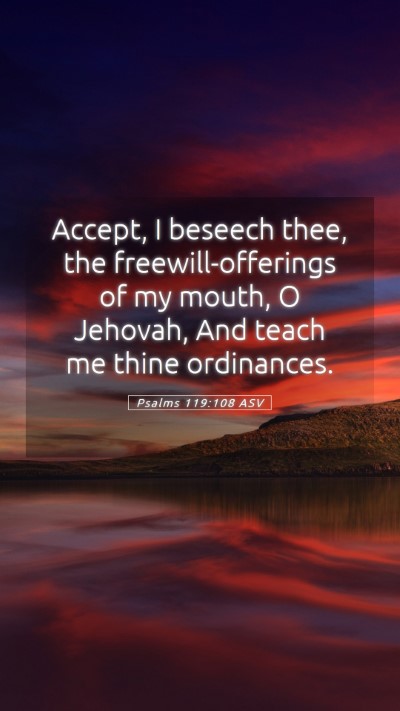 Picture 05 - Psalms 119:108 ASV Mobile Phone Wallpaper - Accept, I beseech thee, the freewill-offerings of - Mobile Bible Verse Wallpaper