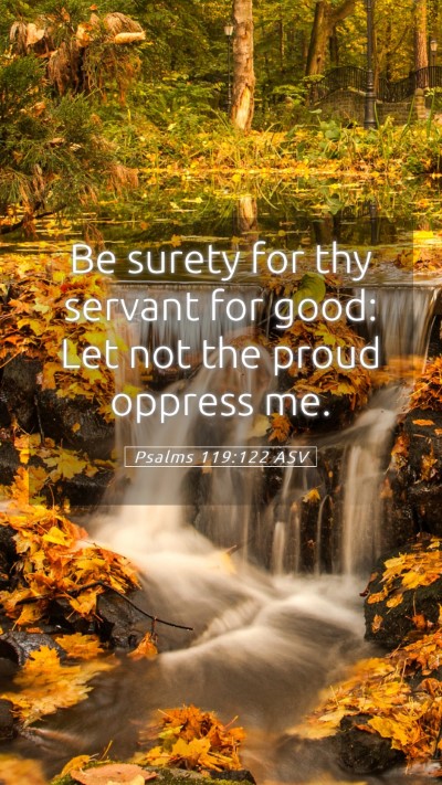 Picture 05 - Psalms 119:122 ASV Mobile Phone Wallpaper - Be surety for thy servant for good: Let not the - Mobile Bible Verse Wallpaper