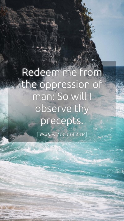 Picture 05 - Psalms 119:134 ASV Mobile Phone Wallpaper - Redeem me from the oppression of man: So will I - Mobile Bible Verse Wallpaper