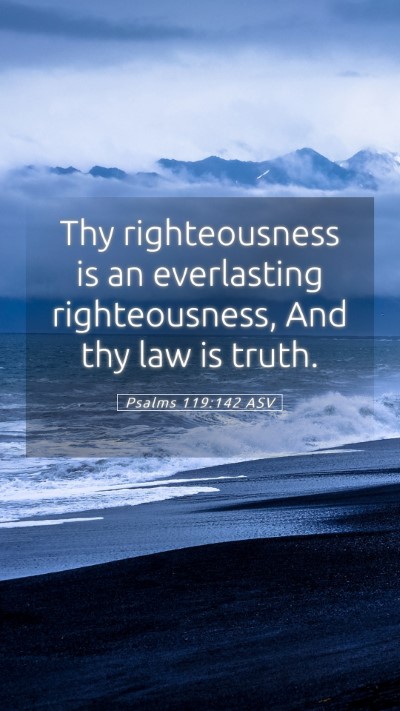 Picture 05 - Psalms 119:142 ASV Mobile Phone Wallpaper - Thy righteousness is an everlasting - Mobile Bible Verse Wallpaper