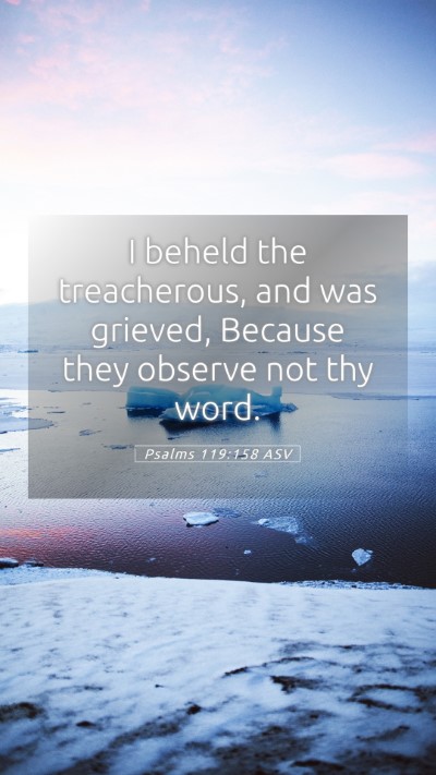 Picture 05 - Psalms 119:158 ASV Mobile Phone Wallpaper - I beheld the treacherous, and was grieved, - Mobile Bible Verse Wallpaper
