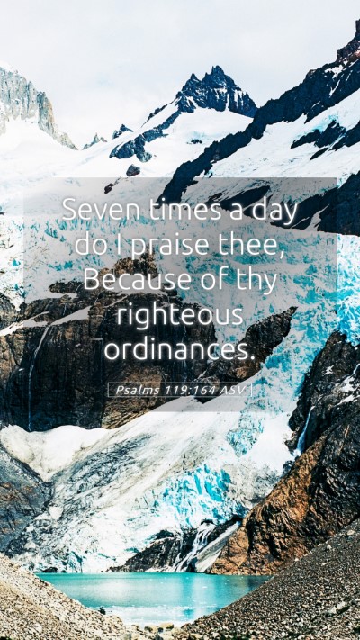 Picture 05 - Psalms 119:164 ASV Mobile Phone Wallpaper - Seven times a day do I praise thee, Because of - Mobile Bible Verse Wallpaper