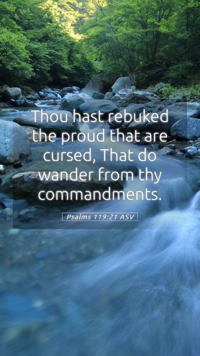 Picture 05 - Psalms 119:21 ASV Mobile Phone Wallpaper - Thou hast rebuked the proud that are cursed, That - Mobile Bible Verse Wallpaper