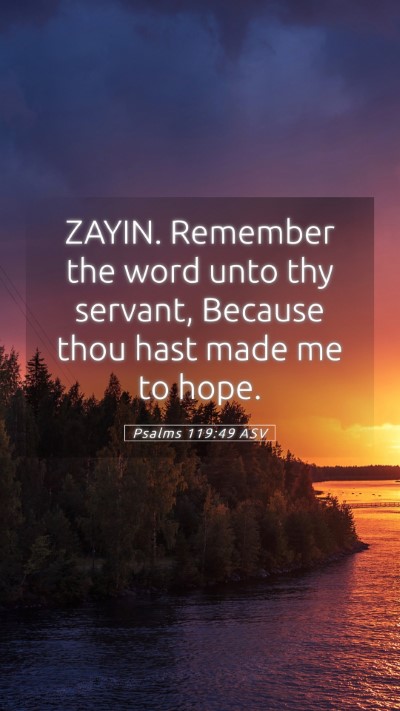 Picture 05 - Psalms 119:49 ASV Mobile Phone Wallpaper - ZAYIN. Remember the word unto thy servant, - Mobile Bible Verse Wallpaper