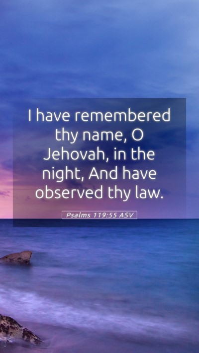 Picture 05 - Psalms 119:55 ASV Mobile Phone Wallpaper - I have remembered thy name, O Jehovah, in the - Mobile Bible Verse Wallpaper