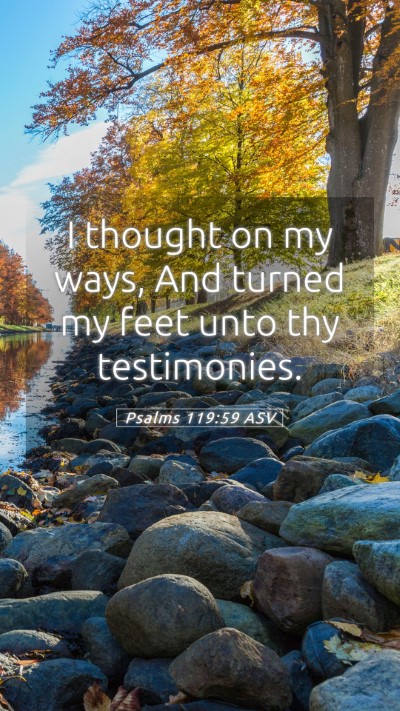 Picture 05 - Psalms 119:59 ASV Mobile Phone Wallpaper - I thought on my ways, And turned my feet unto thy - Mobile Bible Verse Wallpaper