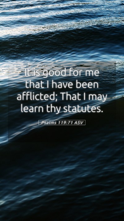 Picture 05 - Psalms 119:71 ASV Mobile Phone Wallpaper - It is good for me that I have been afflicted; - Mobile Bible Verse Wallpaper