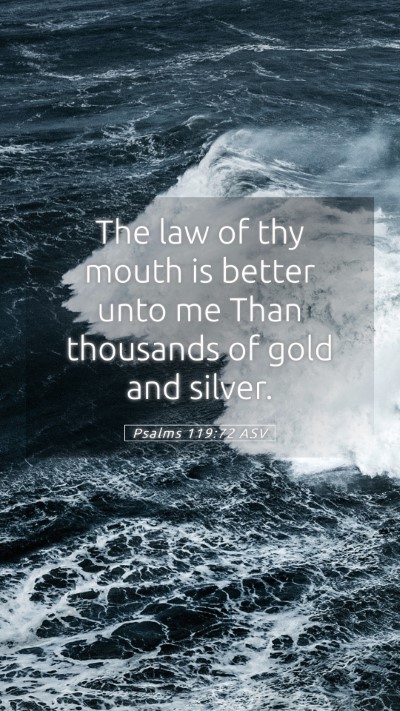 Picture 05 - Psalms 119:72 ASV Mobile Phone Wallpaper - The law of thy mouth is better unto me Than - Mobile Bible Verse Wallpaper
