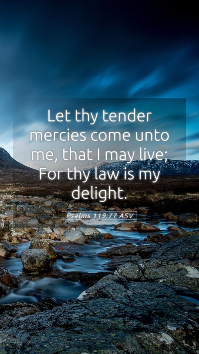 Picture 05 - Psalms 119:77 ASV Mobile Phone Wallpaper - Let thy tender mercies come unto me, that I may - Mobile Bible Verse Wallpaper