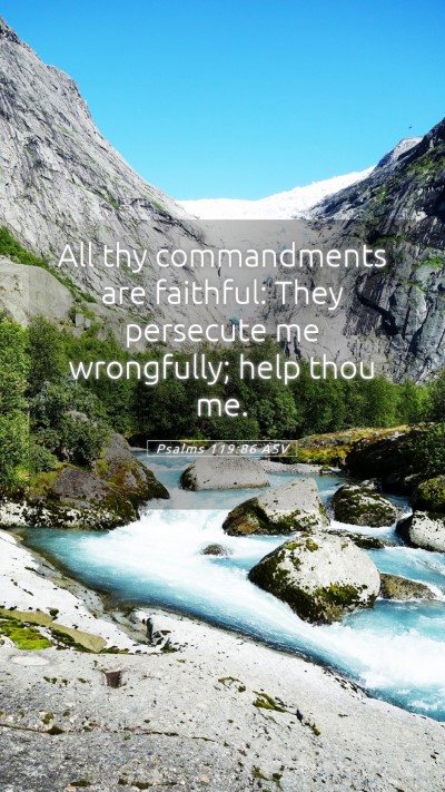 Picture 05 - Psalms 119:86 ASV Mobile Phone Wallpaper - All thy commandments are faithful: They persecute - Mobile Bible Verse Wallpaper