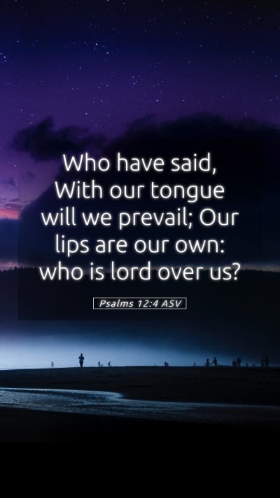 Picture 05 - Psalms 12:4 ASV Mobile Phone Wallpaper - Who have said, With our tongue will we prevail; - Mobile Bible Verse Wallpaper