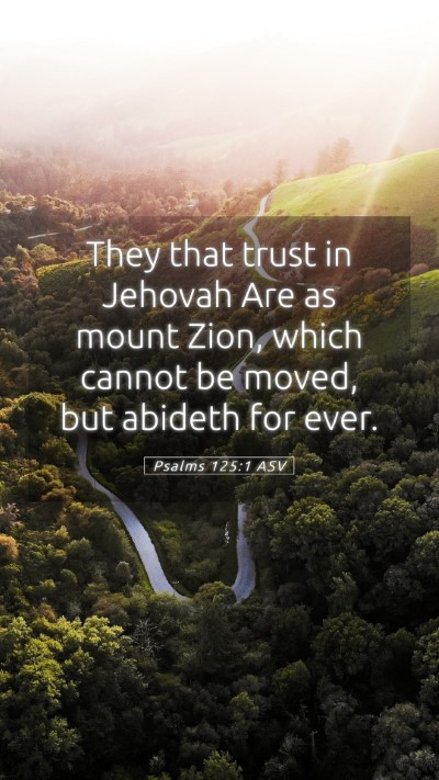 Picture 05 - Psalms 125:1 ASV Mobile Phone Wallpaper - They that trust in Jehovah Are as mount Zion, - Mobile Bible Verse Wallpaper