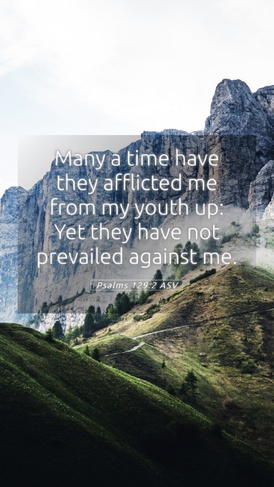 Picture 05 - Psalms 129:2 ASV Mobile Phone Wallpaper - Many a time have they afflicted me from my youth - Mobile Bible Verse Wallpaper