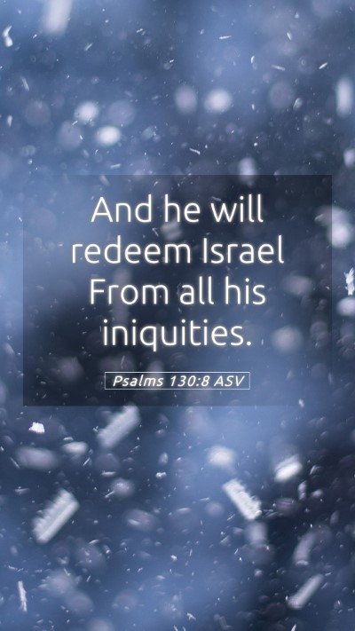 Picture 05 - Psalms 130:8 ASV Mobile Phone Wallpaper - And he will redeem Israel From all his - Mobile Bible Verse Wallpaper