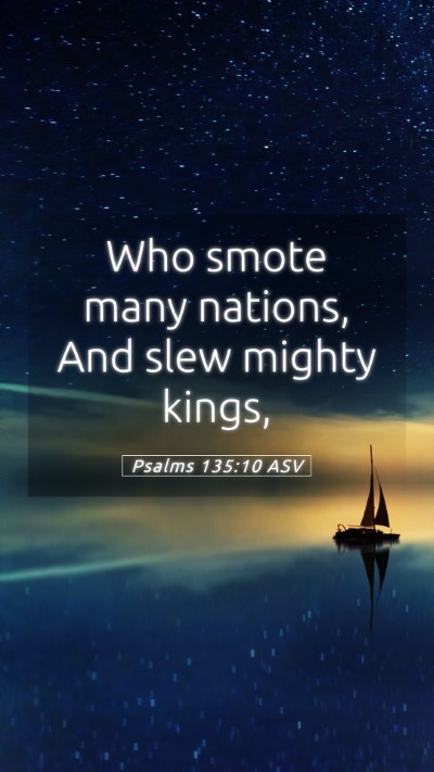Picture 05 - Psalms 135:10 ASV Mobile Phone Wallpaper - Who smote many nations, And slew mighty - Mobile Bible Verse Wallpaper