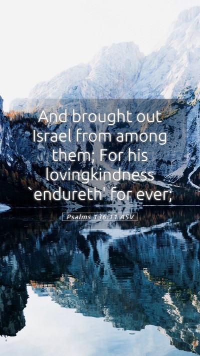 Picture 05 - Psalms 136:11 ASV Mobile Phone Wallpaper - And brought out Israel from among them; For his - Mobile Bible Verse Wallpaper