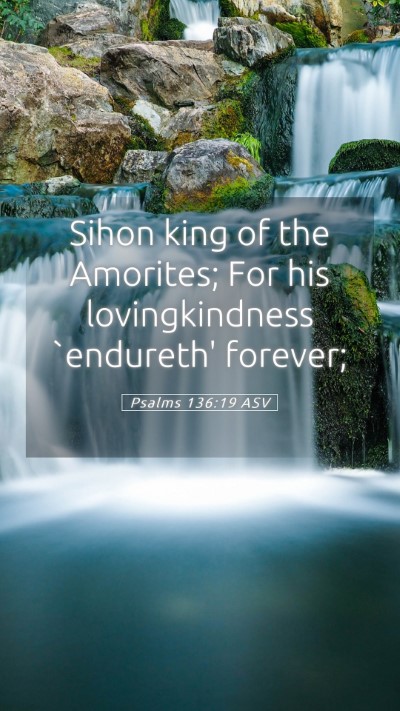 Picture 05 - Psalms 136:19 ASV Mobile Phone Wallpaper - Sihon king of the Amorites; For his - Mobile Bible Verse Wallpaper