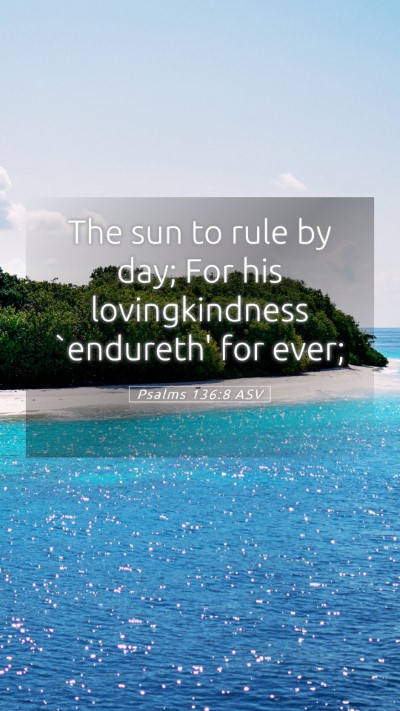 Picture 05 - Psalms 136:8 ASV Mobile Phone Wallpaper - The sun to rule by day; For his lovingkindness - Mobile Bible Verse Wallpaper