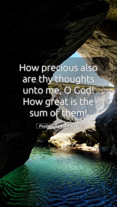Picture 05 - Psalms 139:17 ASV Mobile Phone Wallpaper - How precious also are thy thoughts unto me, O - Mobile Bible Verse Wallpaper