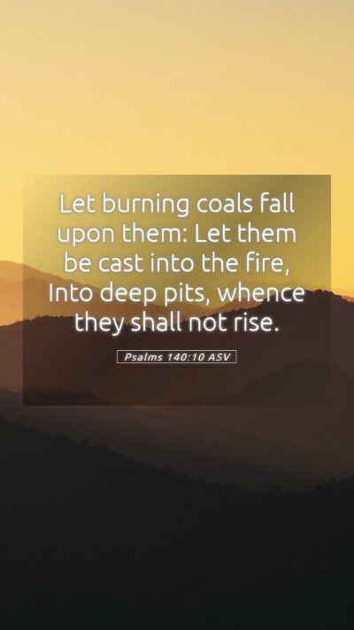 Picture 05 - Psalms 140:10 ASV Mobile Phone Wallpaper - Let burning coals fall upon them: Let them be - Mobile Bible Verse Wallpaper