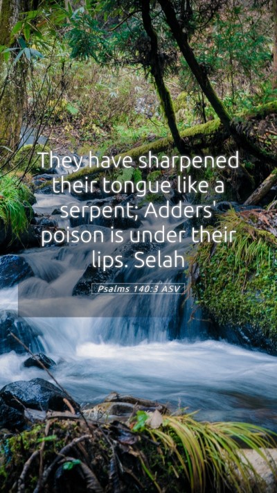 Picture 05 - Psalms 140:3 ASV Mobile Phone Wallpaper - They have sharpened their tongue like a serpent; - Mobile Bible Verse Wallpaper