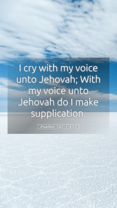 Picture 05 - Psalms 142:1 ASV Mobile Phone Wallpaper - I cry with my voice unto Jehovah; With my voice - Mobile Bible Verse Wallpaper