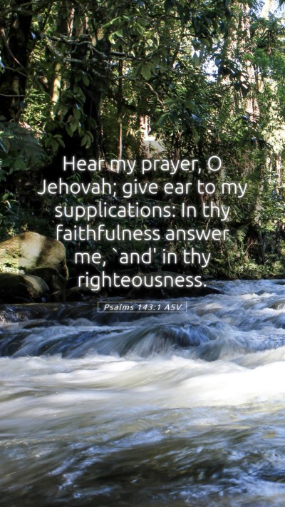 Picture 05 - Psalms 143:1 ASV Mobile Phone Wallpaper - Hear my prayer, O Jehovah; give ear to my - Mobile Bible Verse Wallpaper