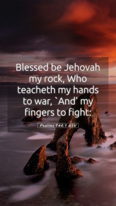Picture 05 - Psalms 144:1 ASV Mobile Phone Wallpaper - Blessed be Jehovah my rock, Who teacheth my hands - Mobile Bible Verse Wallpaper