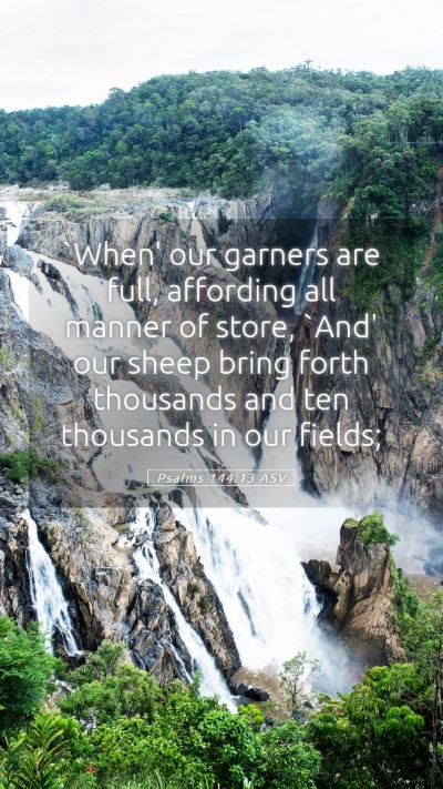 Picture 05 - Psalms 144:13 ASV Mobile Phone Wallpaper - `When' our garners are full, affording all manner - Mobile Bible Verse Wallpaper
