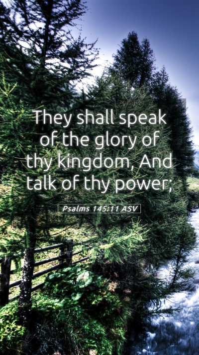 Picture 05 - Psalms 145:11 ASV Mobile Phone Wallpaper - They shall speak of the glory of thy kingdom, And - Mobile Bible Verse Wallpaper