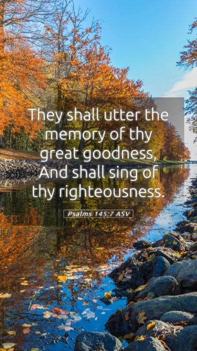 Picture 05 - Psalms 145:7 ASV Mobile Phone Wallpaper - They shall utter the memory of thy great - Mobile Bible Verse Wallpaper
