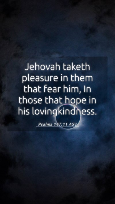 Picture 05 - Psalms 147:11 ASV Mobile Phone Wallpaper - Jehovah taketh pleasure in them that fear him, In - Mobile Bible Verse Wallpaper